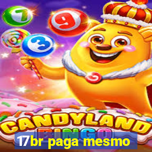 17br paga mesmo